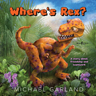 Where's Rex?: A Story about Friendship and Teamwork WHERES REX 