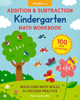 ŷ֥å㤨Addition and Subtraction Kindergarten Math Workbook: 100 Fun Activities to Build Core Math Skills wi ADDITION & SUBTRACTION KINDERG Kindergarten Math Workbooks [ Naoya Imanishi ]פβǤʤ1,742ߤˤʤޤ