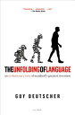 The Unfolding of Language: An Evolutionary Tour of Mankind's Greatest Invention UNFOLDING OF LANGUAGE 