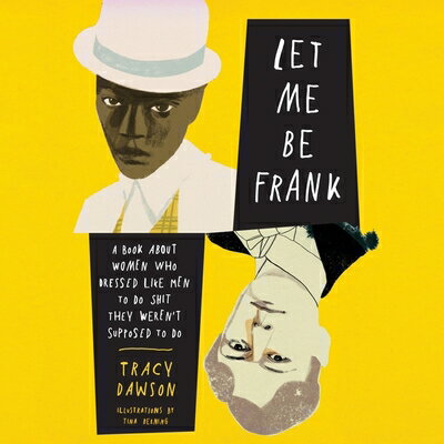 Let Me Be Frank: A Book about Women Who Dressed Like Men to Do Shit They Weren't Supposed to Do LET ME BE FRANK D [ Tracy Dawson ]