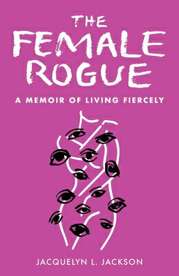 Female Rogue: A Memoir of Living Fiercely FEMALE ROGUE [ Jacquelyn Jackson ]