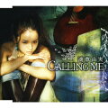 CALLING ME