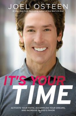 It's Your Time: Activate Your Faith, Achieve Your Dreams, and Increase in God's Favor ITS YOUR TIME [ Joel Osteen ]