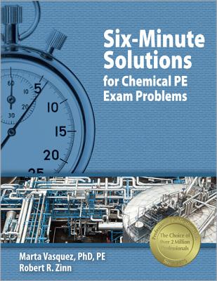 Six-Minute Solutions for Chemical PE Exam Problems 6-MIN SOLUTIONS FOR CHEMICAL P [ Marta Vasquez ]