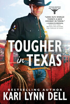 Tougher in Texas TOUGHER IN TEXAS （Texas Rodeo） Kari Lynn Dell