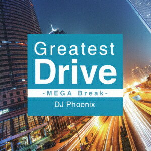 Greatest Drive -MEGA Break- DJ Phoenix