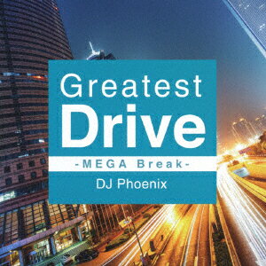 Greatest Drive -MEGA Break- [ DJ Phoenix ]