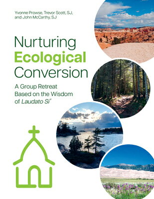 Nurturing Ecological Conversion: A Group Retreat Based on the Wisdom of Laudato Si' NURTURING ECOLOGICAL CONVERSIO [ Yvonne Prowse ]