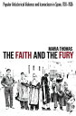 The Faith and the Fury: Popular Anticlerical Violence and Iconoclasm in Spain, 1931-1936 FAITH & THE FURY （Lse Studies in Spanish History） 