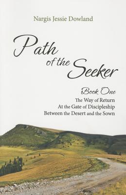 Path of the Seeker Book One: The Way of Return, at the Gate of Discipleship, Between the Desert and PATH OF THE SEEKER BK 1 