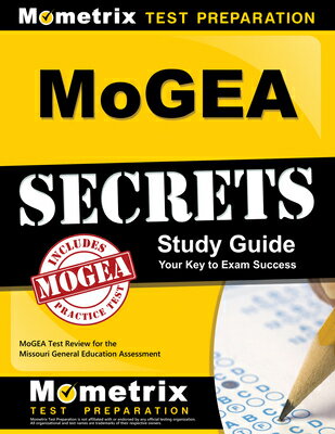 MoGEA Secrets Study Guide: MoGEA Test Review for the Missouri General Education Assessment MOGEA SECRETS SG （Mometrix Secrets..