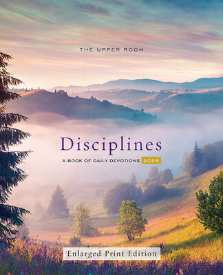 The Upper Room Disciplines 2024 Enlarged-Print: A Book of Daily Devotions UPPER ROOM DISCIPLINES 2024 EN 