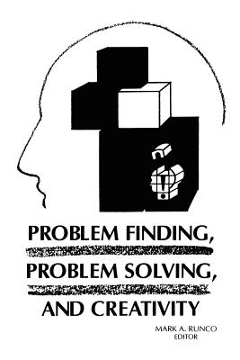 Problem Finding, Problem Solving, and Creativity PROBLEM FINDING PROBLEM SOLVIN （Creativity Research） [ Mark a. Runco ]