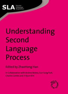 Understanding Second Language Process UNDRSTDG 2ND LANGUAGE PROCESS （Second Language Acquisition） Zhaohong Han