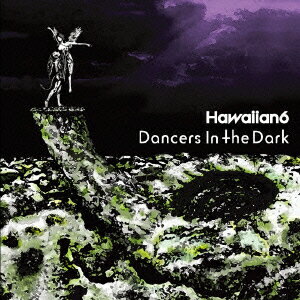 Dancers In The Dark [ HAWAIIAN6 ]