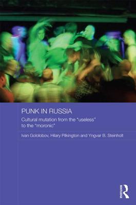 Punk in Russia: Cultural Mutation from the 