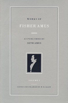 Works of Fisher Ames: As Published by Seth Ames PREPAK-WORKS OF FISHER AME-2CY [ W. B. Allen ]