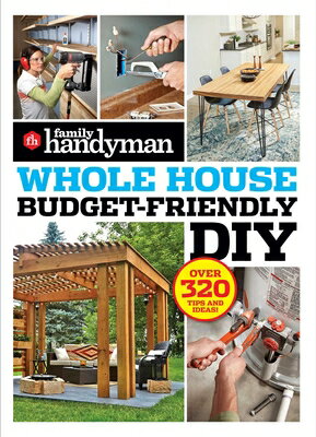 Family Handyman Whole House Budget Friendly DIY: Save Money, Save Time, Slash Household Bills. It's