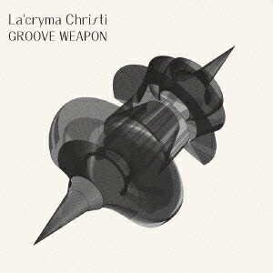 GROOVE WEAPON [ La'cryma Christi ]