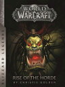 World of Warcraft: Rise of the Horde WORLD OF WARCRAFT RISE OF THE （Warcraft: Blizzard Legends） Christie Golden