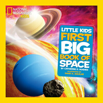 National Geographic Little Kids First Big Book of Space NATL GEOGRAPHIC LITTLE KIDS 1S （National Geographic Little Kids First Big Books） Catherine D. Hughes