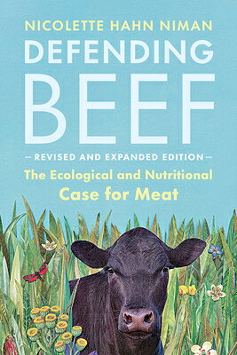 Defending Beef: The Ecological and Nutritional Case for Meat, 2nd Edition DEFENDING BEEF 