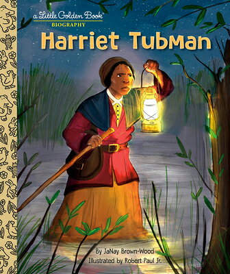 Harriet Tubman: A Little Golden Book Biography HARRIET TUBMAN A LITTLE GOLDEN （Little Golden Book Biographies） 