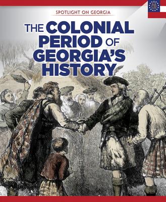 The Colonial Period of Georgia's History COLONIAL PERIOD OF GEORGIAS HI （Spotlight on Georgia） 
