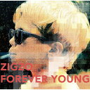 FOREVER YOUNG [ ZIGZO ]