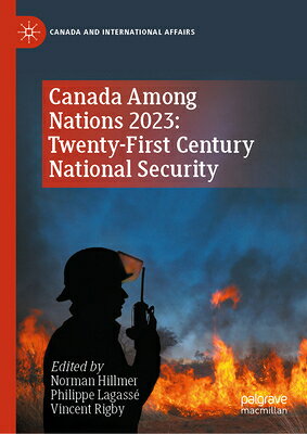 Canada Among Nations 2023: Twenty-First Century National Security CANADA AMONG NATIONS 2023 21ST （Canada and International Affairs） [ Norman Hillmer ]