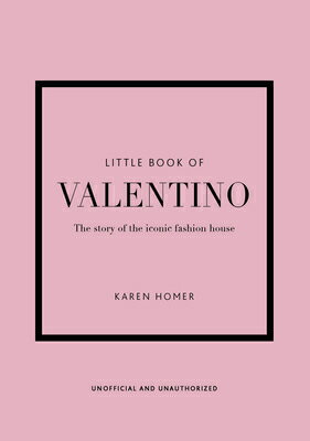 Little Book of Valentino: The Story of the Iconic Fashion House LITTLE BK OF VALENTINO 13/E （Little Books of Fashion） [ Karen Homer ]