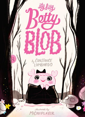 Itty Bitty Betty Blob ITTY BITTY BETTY BLOB [ Constance Lombardo ]