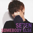 SOMEBODY ELSE (Type-A CD＋DVD) [ SE7EN ]