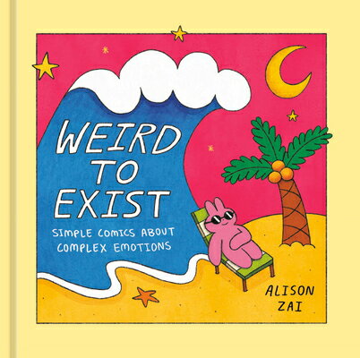 Weird to Exist: Simple Comics about Complex Emotions WEIRD TO EXIST 