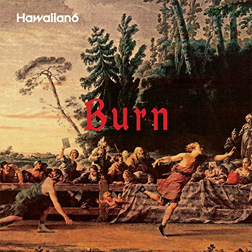 Burn [ Hawaiian6 ]