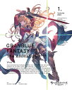 GRANBLUE FANTASY The Animation Season 2 1(完全生産限定版)【Blu-ray】 小野友樹