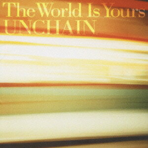 The World Is Yours [ UNCHAIN ]