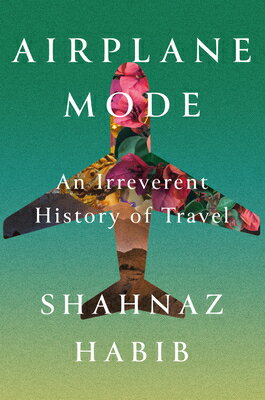 Airplane Mode: An Irreverent History of Travel A