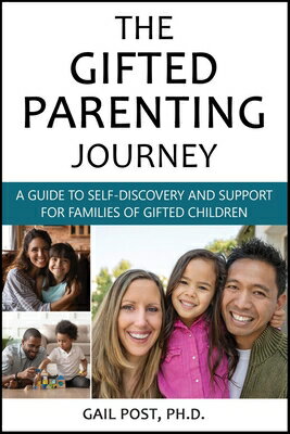 The Gifted Parenting Journey: A Guide to Self-Discovery and Support for Families of Gifted Children GIFTED PARENTING JOURNEY Gail Post Ph. D.