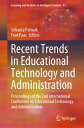 Recent Trends in Educational Technology and Administration: Proceedings of the 2nd International Con RECENT TRENDS IN EDUCATIONAL T （Learning and Analytics in Intelligent Systems） Srikanta Patnaik