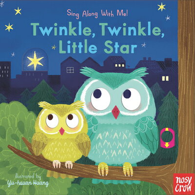Twinkle, Twinkle, Little Star: Sing Along with Me! TWINKLE TWINKLE LITTLE STAR （Sing Along with Me!） [ Nosy Crow ]