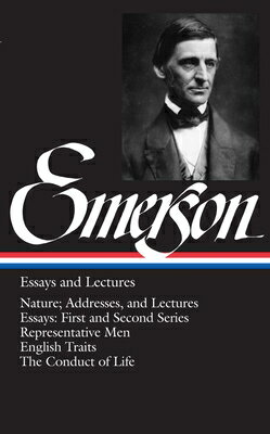 Emerson Essays and Lectures: Nature; Addresses, and Lectures/Essays: First and Second Series/Represe