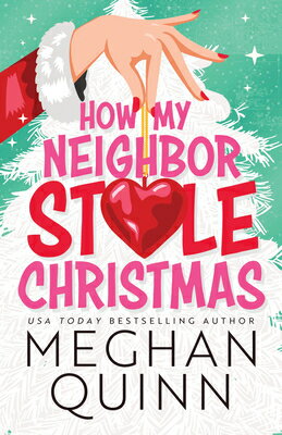 How My Neighbor Stole Christmas HOW MY NEIGHBOR STOLE XMAS （How My Neighbor Stole Christmas） [ Meghan Quinn ]
