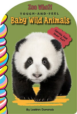 Baby Wild Animals Touch and Feel BABY WILD ANIMALS TOUCH & FEEL （Zoo Who? Touch and Feel） [ Leeann Dominick ]