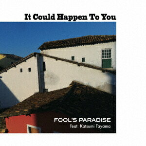 It Could Happen to You [ FOOL'S PARADISE ]