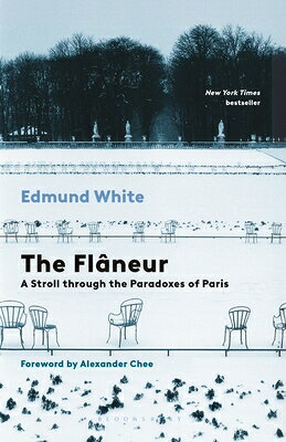 The Flaneur: A Stroll Through the Paradoxes of Paris FLANEUR [ Edmund White ]