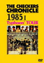 THE CHECKERS CHRONICLE 1985 1 Typhoon' TOUR [ THE CHECKERS ]