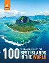 The Rough Guide to the 100 Best Islands in the World ROUGH GT THE 100 BEST ISLAN...