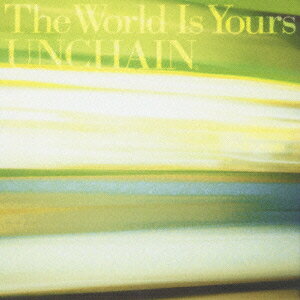 The World Is Yours [ UNCHAIN ]