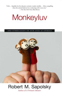 Monkeyluv: And Other Essays on Our Lives as Animals MONKEYLUV 